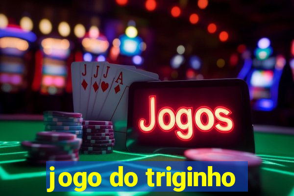 jogo do triginho